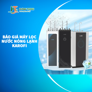 Báo giá máy lọc nước nóng lạnh Karofi mới nhất