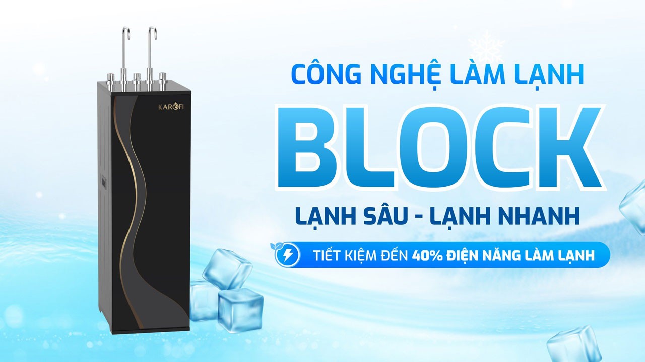 Công nghệ làm lạnh Block làm lạnh sâu- lạnh nhanh hơn