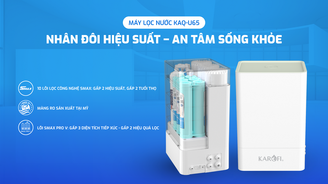 Máy lọc nước KAQ-U65 - nhân đội hiệu suất - an tâm sống khoẻ
