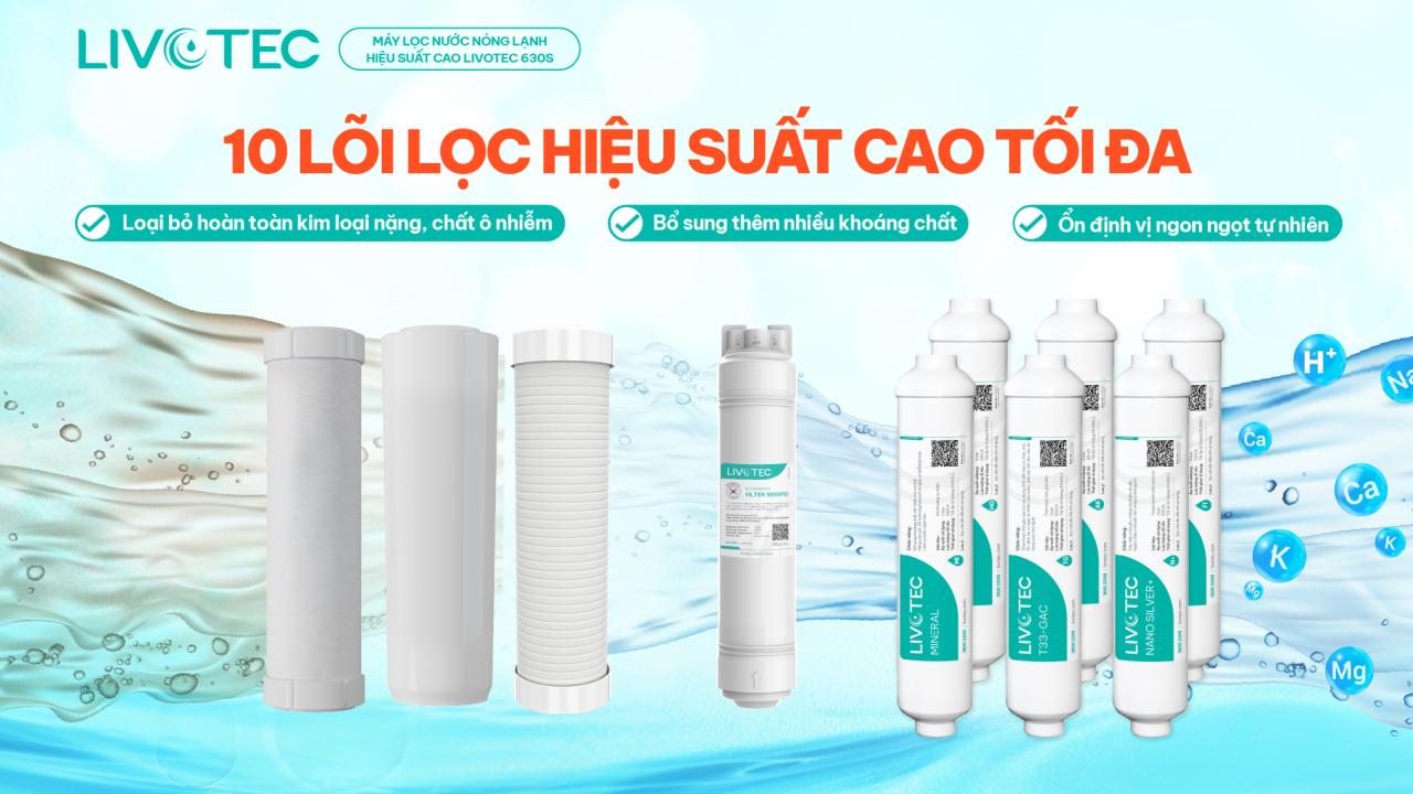 Livotec 630S có 10 lõi lọc hiệu suất cao